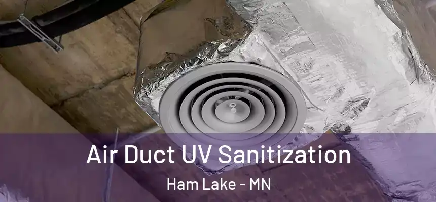  Air Duct UV Sanitization Ham Lake - MN