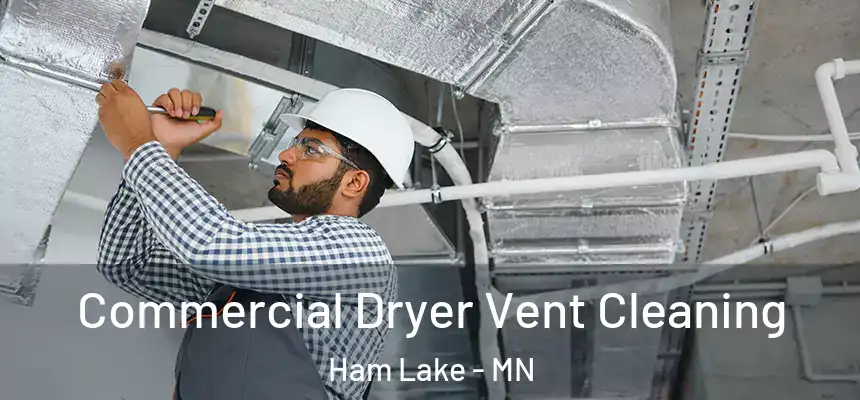  Commercial Dryer Vent Cleaning Ham Lake - MN