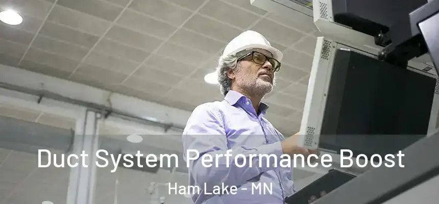  Duct System Performance Boost Ham Lake - MN