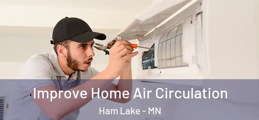  Improve Home Air Circulation Ham Lake - MN