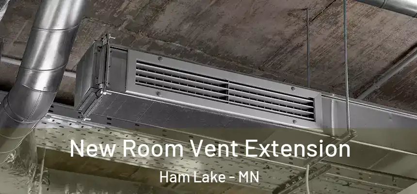  New Room Vent Extension Ham Lake - MN